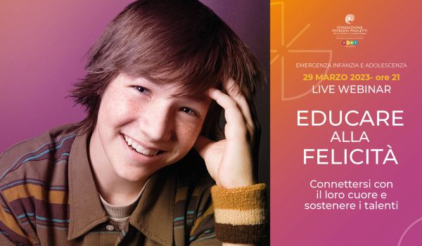 “Educare alla felicità” è il nuovo webinar gratuito di Fondazione Patrizio Paoletti